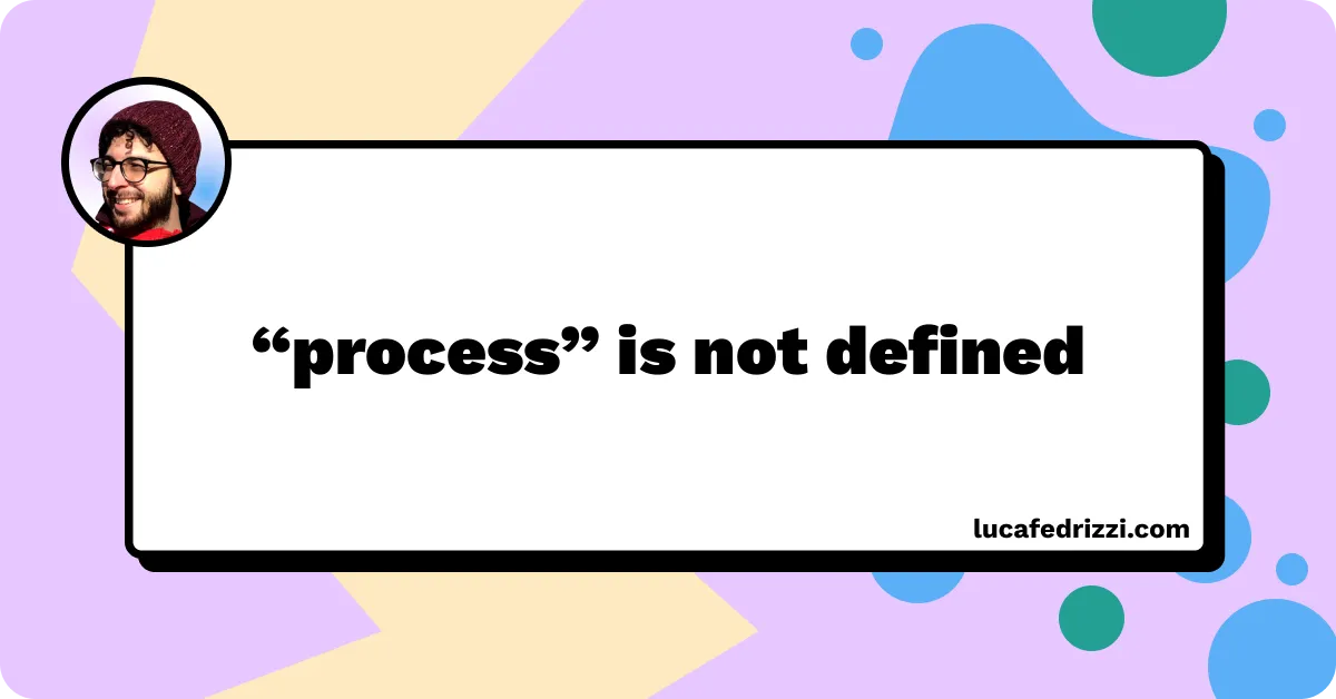 process-is-not-defined